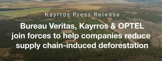 BV,Kayrros,OPTEL Bureau Veritas, Kayrros and OPTEL join forces to help companies reduce supply chain-induced deforestation